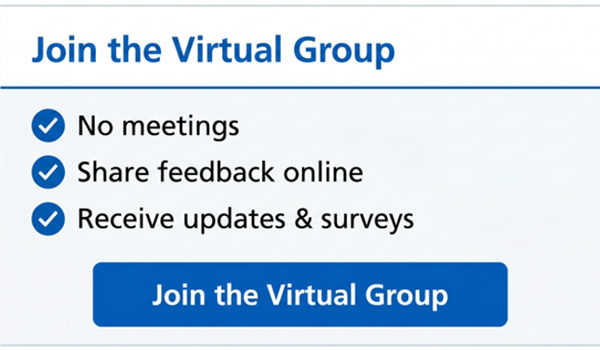 Join the Virtual Group, No meetings, Share feedback online, Receive updates and surveys and a button to Join the Virtual Group