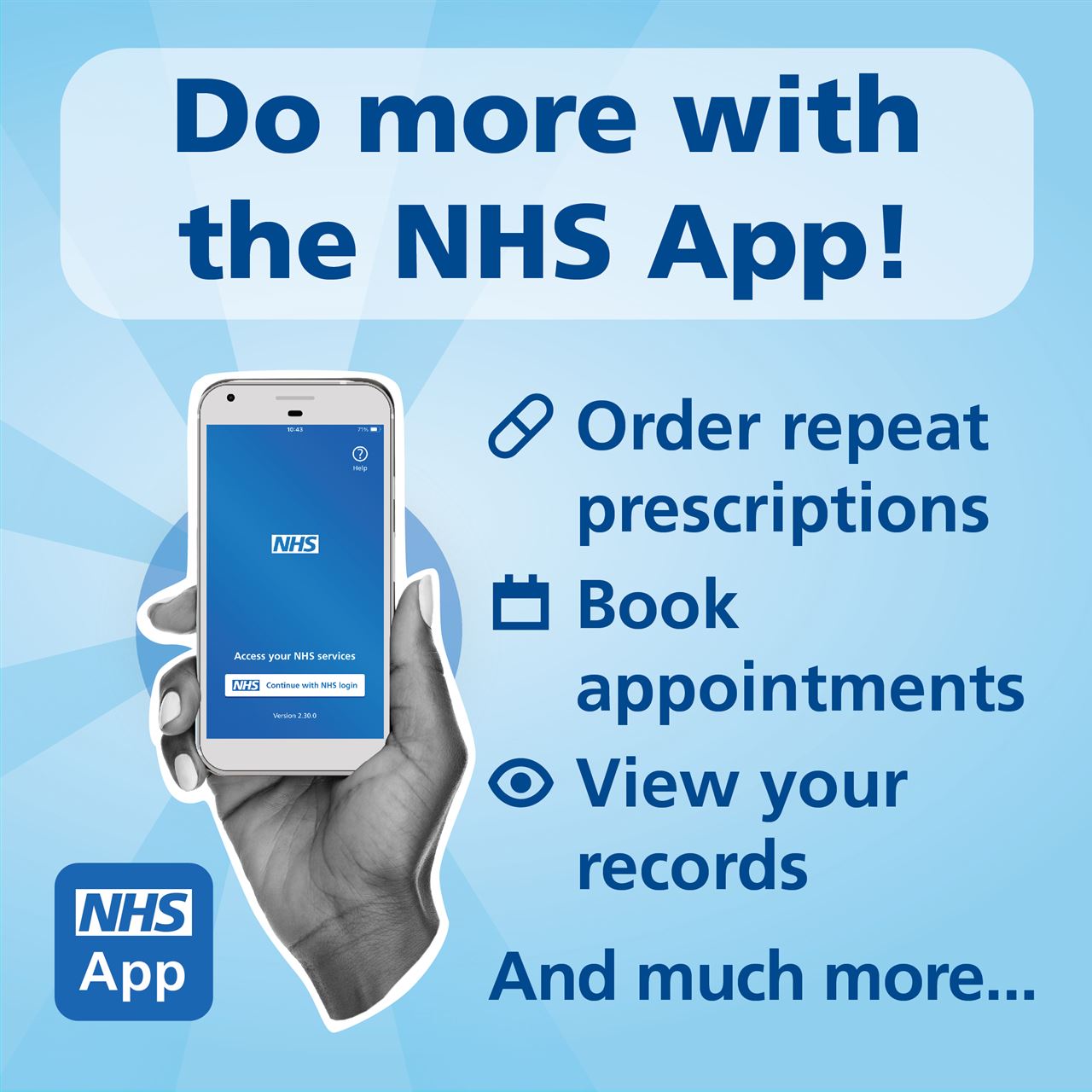 a hand holding a smartphone, the NHS App icon and the words Do more with the NHS App!  Order repeat prescriptions, book appointments, view your records and much more . . .